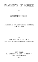 (Tyndall - Fragments of Science for Unscientific People)